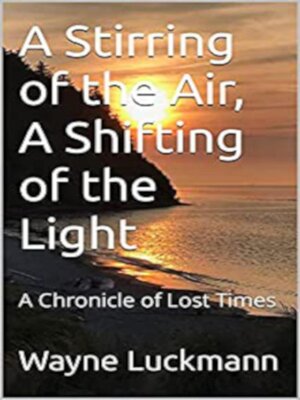 cover image of A Stirring of the Air, a Shifting of the Light